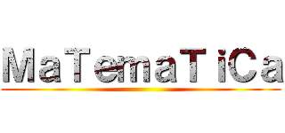 ＭａＴｅｍａＴｉＣａ ()