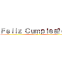 Ｆｅｌｉｚ Ｃｕｍｐｌｅａñｏｓ (Heyssell)