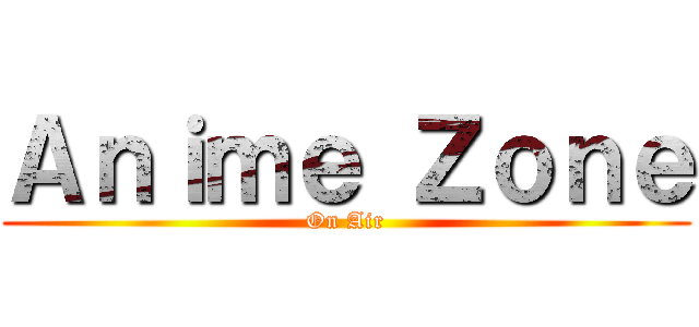 Ａｎｉｍｅ Ｚｏｎｅ (On Air)