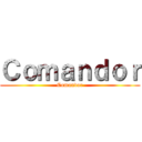Ｃｏｍａｎｄｏｒ (Comandor)