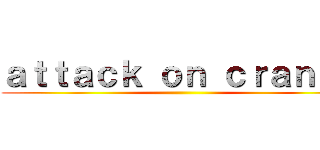 ａｔｔａｃｋ ｏｎ ｃｒａｎｋｙ ()