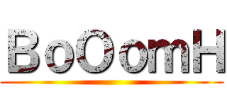 ＢｏＯｏｍＨ ()