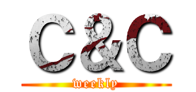 Ｃ＆Ｃ (weekly)