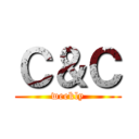 Ｃ＆Ｃ (weekly)
