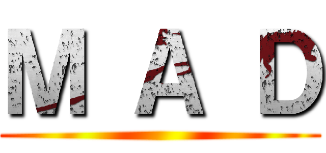 Ｍ Ａ Ｄ ()