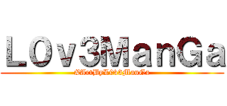 Ｌ０ｖ３ＭａｎＧａ (#ArtByL0v3ManGa)