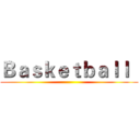 Ｂａｓｋｅｔｂａｌｌ   ( )