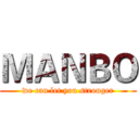 ＭＡＮＢＯ (we can let you stronger)