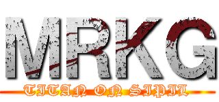 ＭＲＫＧ (TITAN ON SIPIL)