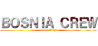 ＢＯＳＮＩＡ ＣＲＥＷ (webeo WTF)