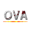 ＯＶＡ ()