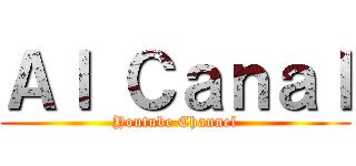 Ａｌ Ｃａｎａｌ (Youtube Channel)