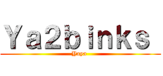 Ｙａ２ｂｉｎｋｓ  (Yaya )