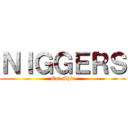 ＮＩＧＧＥＲＳ (Eat Shit)