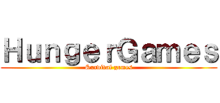 ＨｕｎｇｅｒＧａｍｅｓ (Survival games)