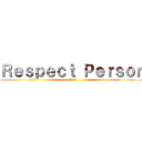 Ｒｅｓｐｅｃｔ Ｐｅｒｓｏｎ (尊敬する人)