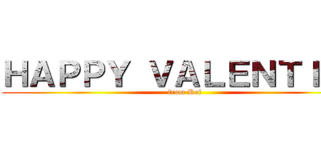 ＨＡＰＰＹ ＶＡＬＥＮＴＩＮＥ (from Rei)