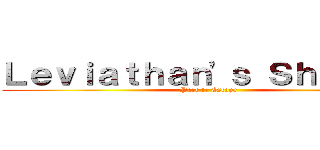 Ｌｅｖｉａｔｈａｎ\'ｓ Ｓｈａｄｏｗ (Part 1: Escape)