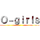 Ｏ－ｇｉｒｌｓ ()