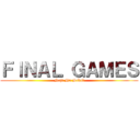 ＦＩＮＡＬ ＧＡＭＥＳ (Neji No Sekaï)