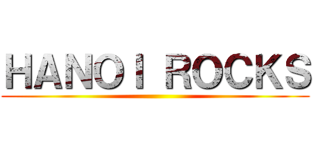 ＨＡＮＯＩ ＲＯＣＫＳ ()