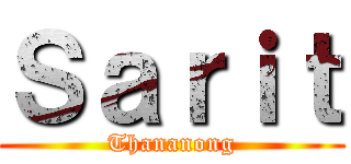 Ｓａｒｉｔ (Thananong)
