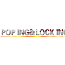 ＰＯＰＩＮＧ＆ＬＯＣＫＩＮＧ ()