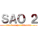 ＳＡＯ ２ (attack on horriblesubs)
