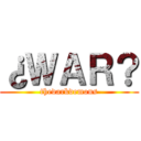 ¿ＷＡＲ？ (thedarkdemons)