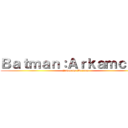 Ｂａｔｍａｎ：Ａｒｋａｍｃｉｔｙ (Joker vs Batman)