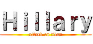 Ｈｉｌｌａｒｙ (attack on titan)