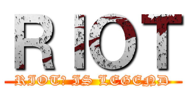 ＲＩＯＴ (RIOT教 IS LEGEND)