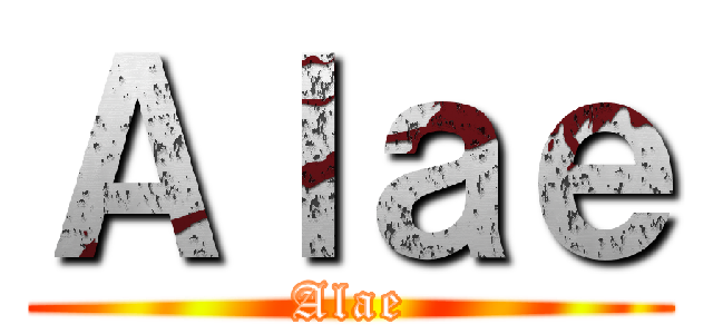 Ａｌａｅ (Alae)