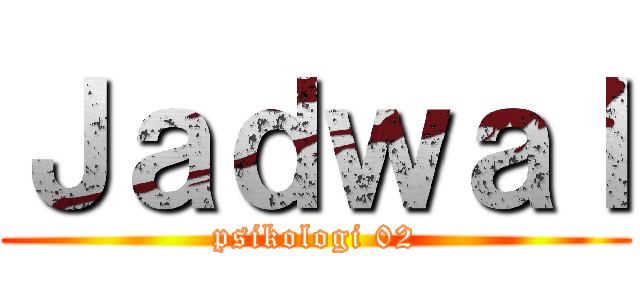 Ｊａｄｗａｌ (psikologi 02)