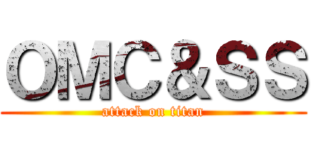 ＯＭＣ＆ＳＳ (attack on titan)