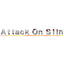 Ａｔｔａｃｋ Ｏｎ Ｓｌｉｎｋｙ (Attack On Slinky)