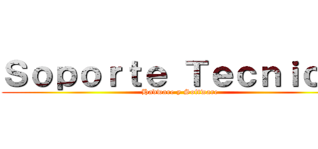 Ｓｏｐｏｒｔｅ Ｔｅｃｎｉｃｏ  (Hadware y Software )