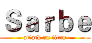 Ｓａｒｂｅ (attack on titan)