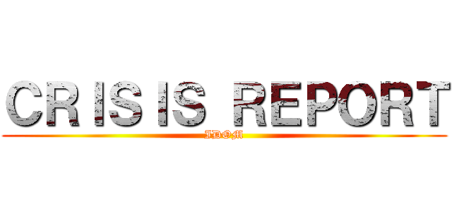ＣＲＩＳＩＳ ＲＥＰＯＲＴ (IDOM)