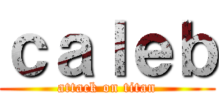 ｃａｌｅｂ (attack on titan)