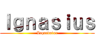 Ｉｇｎａｓｉｕｓ (Lıquıdator)
