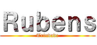 Ｒｕｂｅｎｓ (Trindade)
