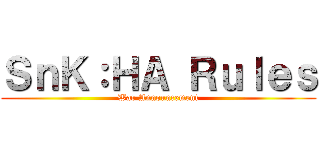 ＳｎＫ：ＨＡ Ｒｕｌｅｓ (War Announcement)