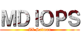 ＭＤＩＯＰＳ (IX Salman)