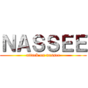 ＮＡＳＳＥＥ (attack on nassee)