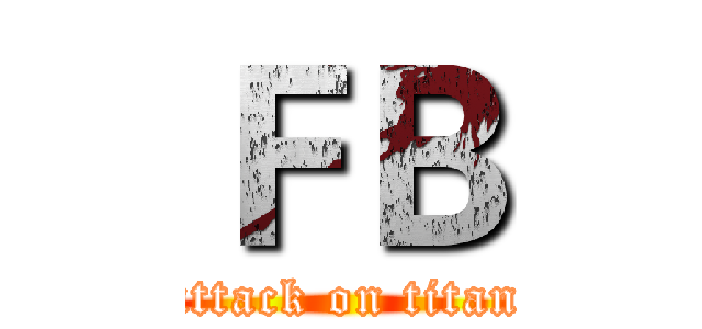 ＦＢ (attack on titan)