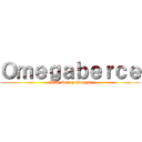 Ｏｍｅｇａｂｅｒｃｅ (Alfa, beta y Omega)