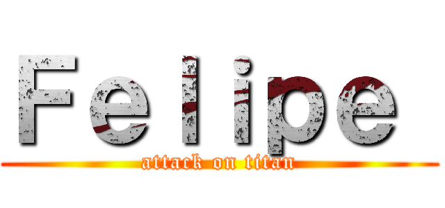 Ｆｅｌｉｐｅ  (attack on titan)