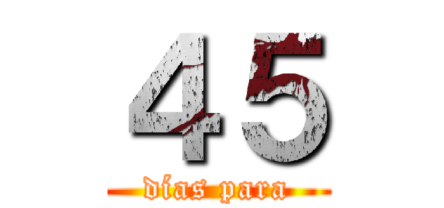 ４５ (días para)