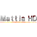 Ｍａｔｔｉａ ＨＤ (Rob Peñaherrera)